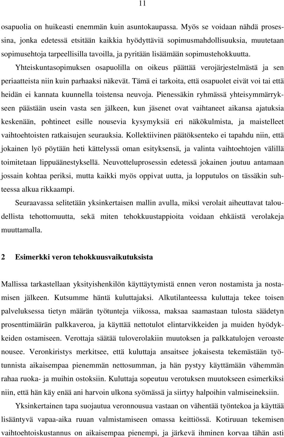 Yhteiskuntasopimuksen osapuolilla on oikeus päättää verojärjestelmästä ja sen periaatteista niin kuin parhaaksi näkevät.