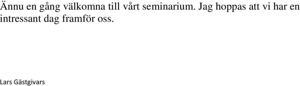 Jag hoppas att vi har en