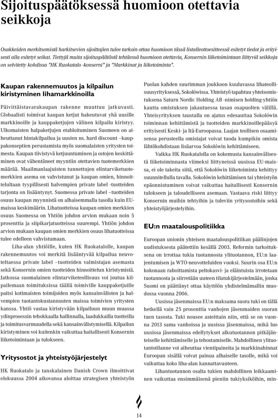 Kaupan rakennemuutos ja kilpailun kiristyminen lihamarkkinoilla Päivittäistavarakaupan rakenne muuttuu jatkuvasti.