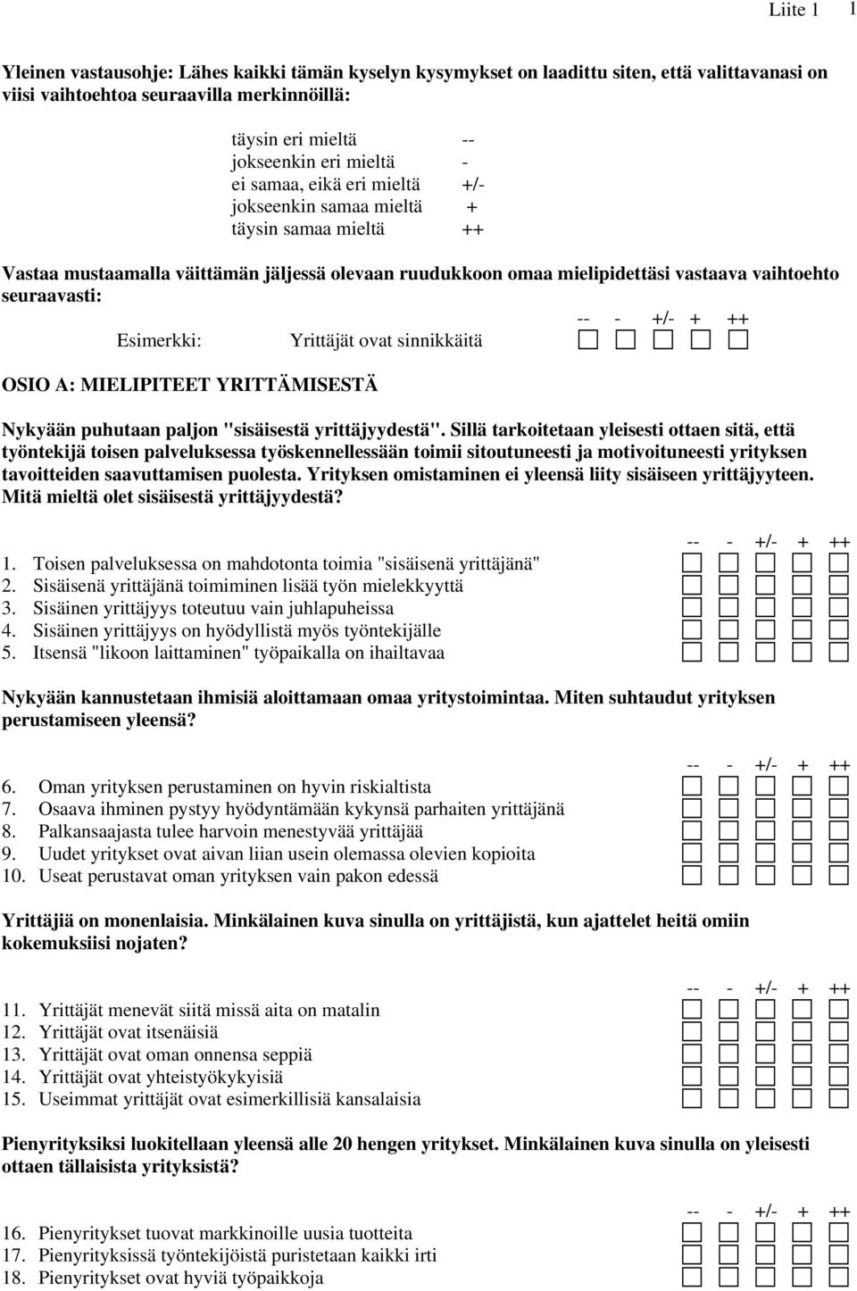 ++ Esimerkki: Yrittäjät ovat sinnikkäitä OSIO A: MIELIPITEET YRITTÄMISESTÄ Nykyään puhutaan paljon "sisäisestä yrittäjyydestä".