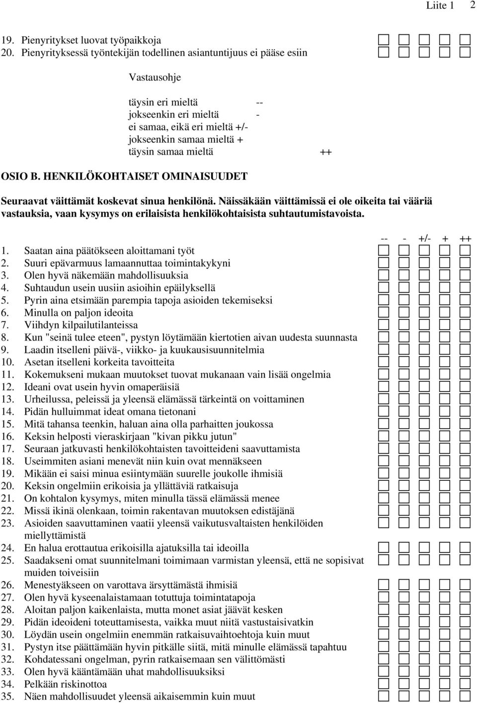 mieltä ++ OSIO B. HENKILÖKOHTAISET OMINAISUUDET Seuraavat väittämät koskevat sinua henkilönä.