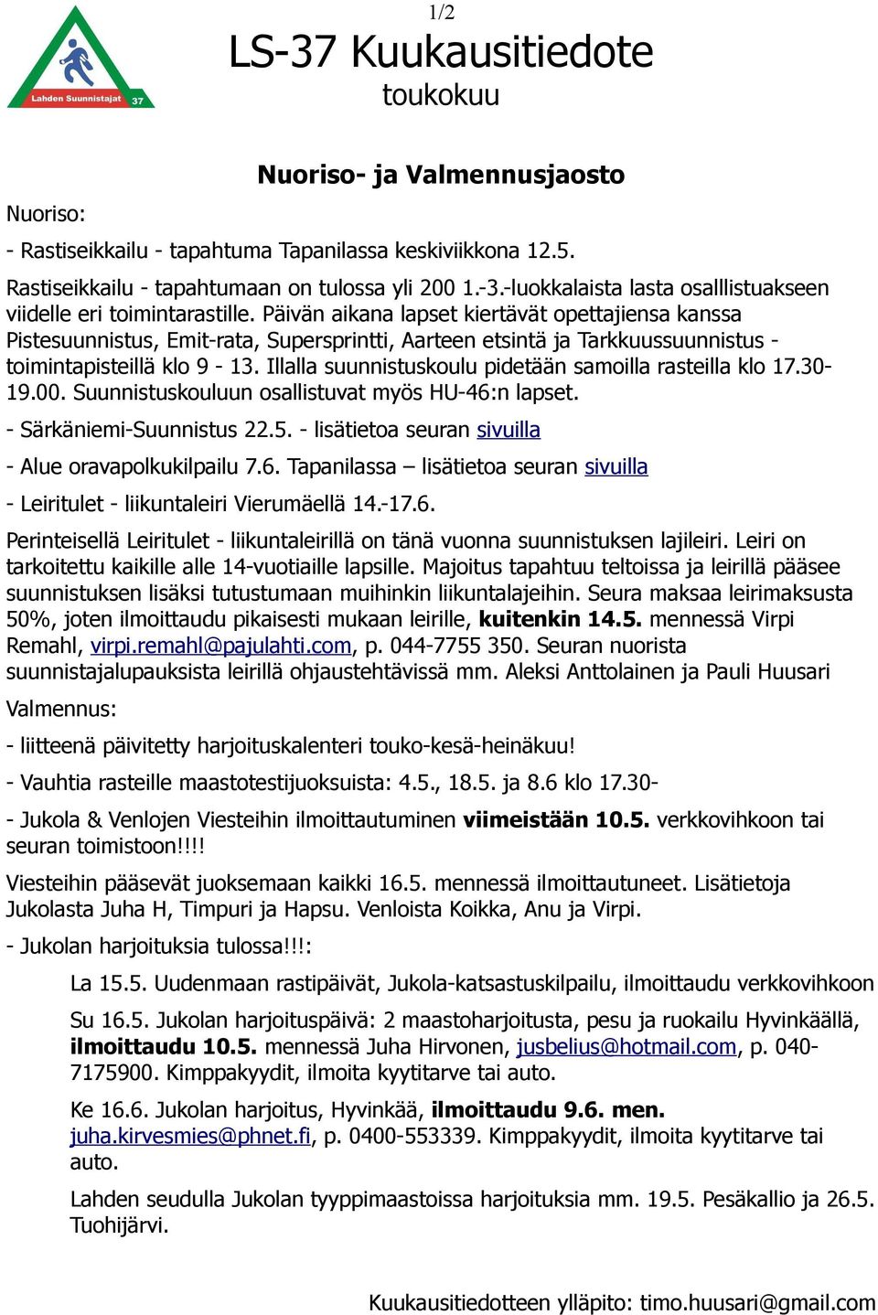 Illalla suunnistuskoulu pidetään samoilla rasteilla klo 17.30-19.00. Suunnistuskouluun osallistuvat myös HU-46:n lapset. - Särkäniemi-Suunnistus 22.5.