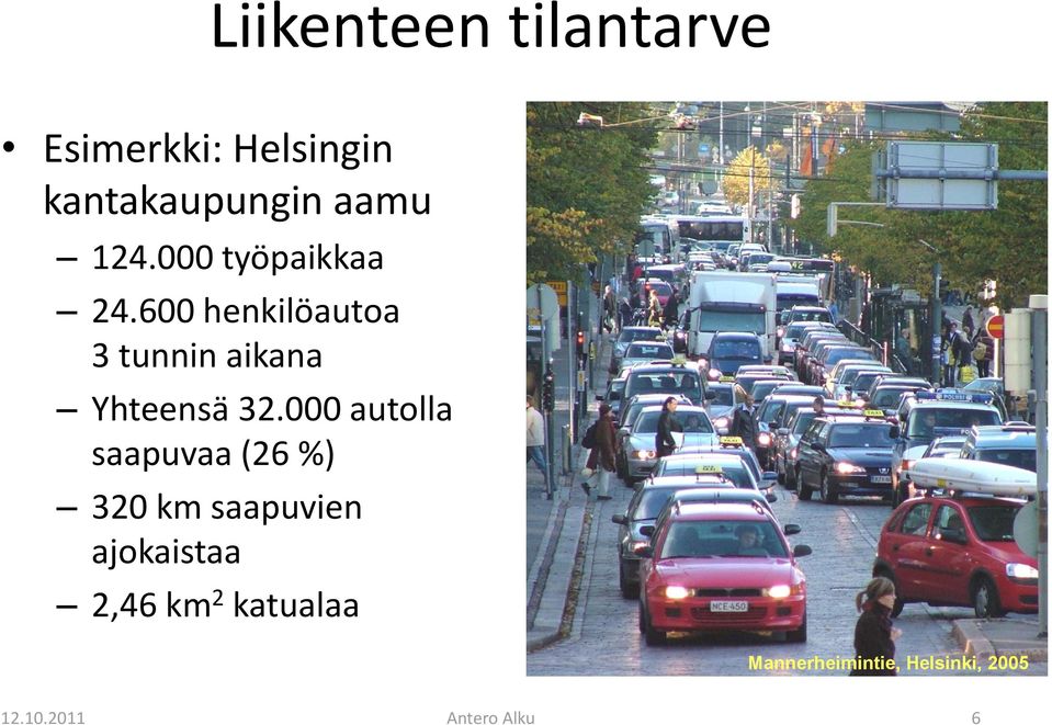 600 henkilöautoa 3 tunnin aikana Yhteensä 32.