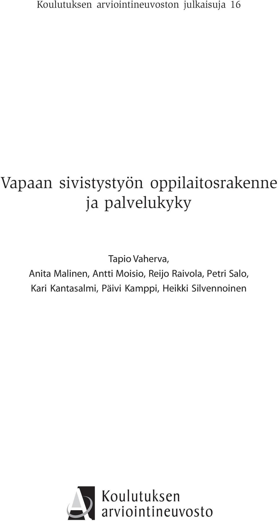 Vaherva, Anita Malinen, Antti Moisio, Reijo Raivola,