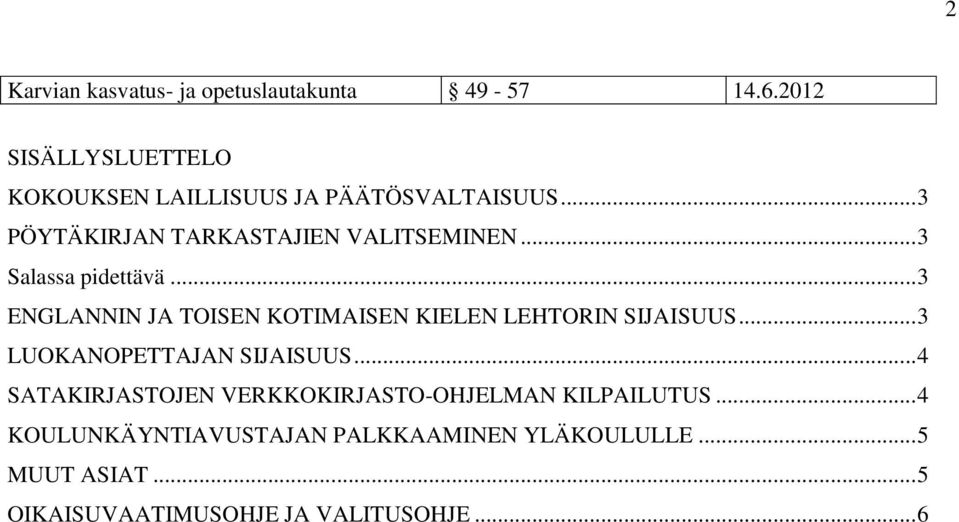 .. 3 ENGLANNIN JA TOISEN KOTIMAISEN KIELEN LEHTORIN SIJAISUUS... 3 LUOKANOPETTAJAN SIJAISUUS.