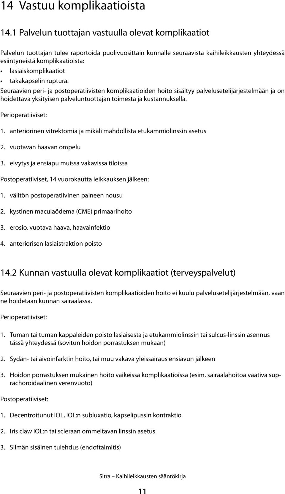 lasiaiskomplikaatiot takakapselin ruptura.