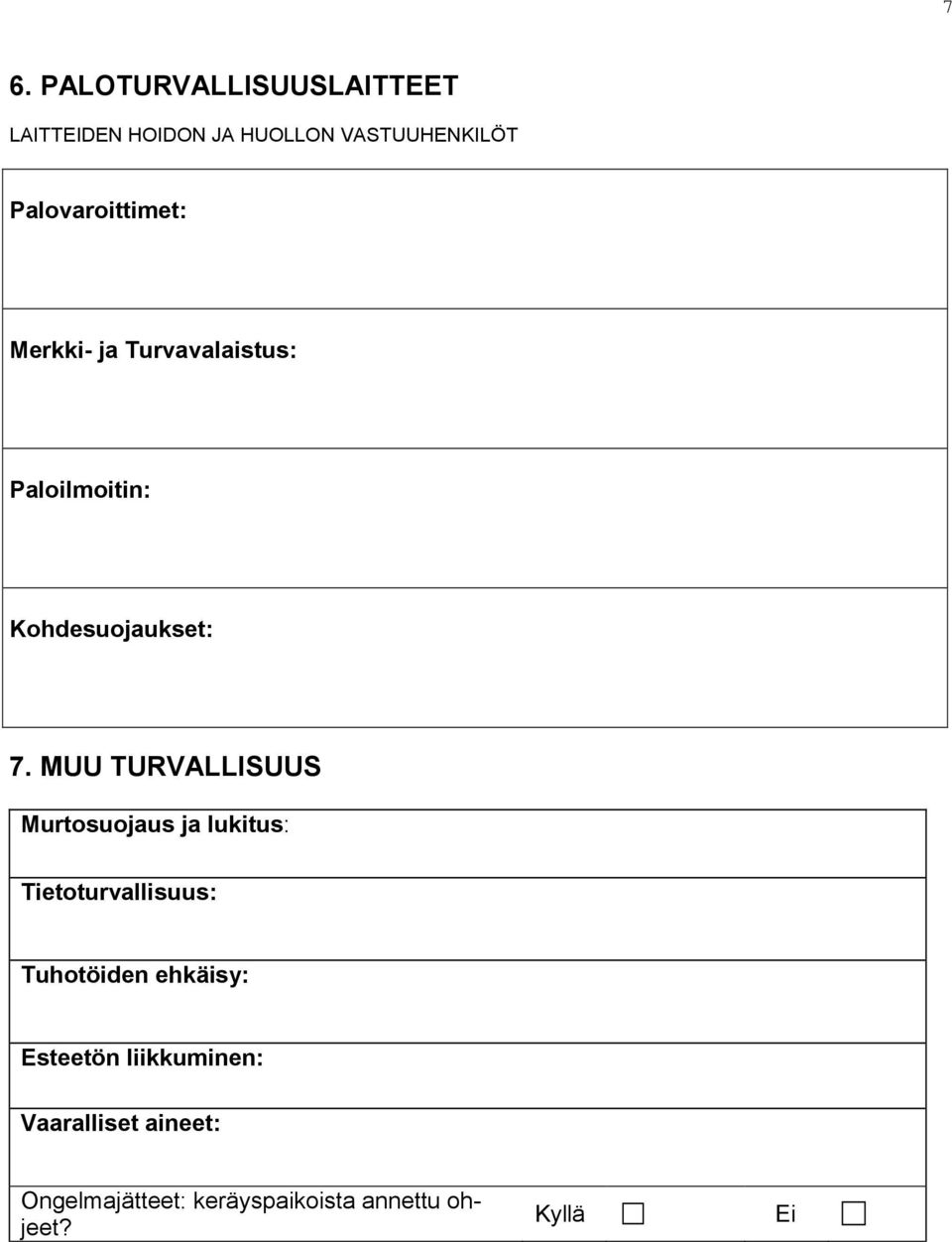 MUU TURVALLISUUS Murtosuojaus ja lukitus: Tietoturvallisuus: Tuhotöiden ehkäisy: