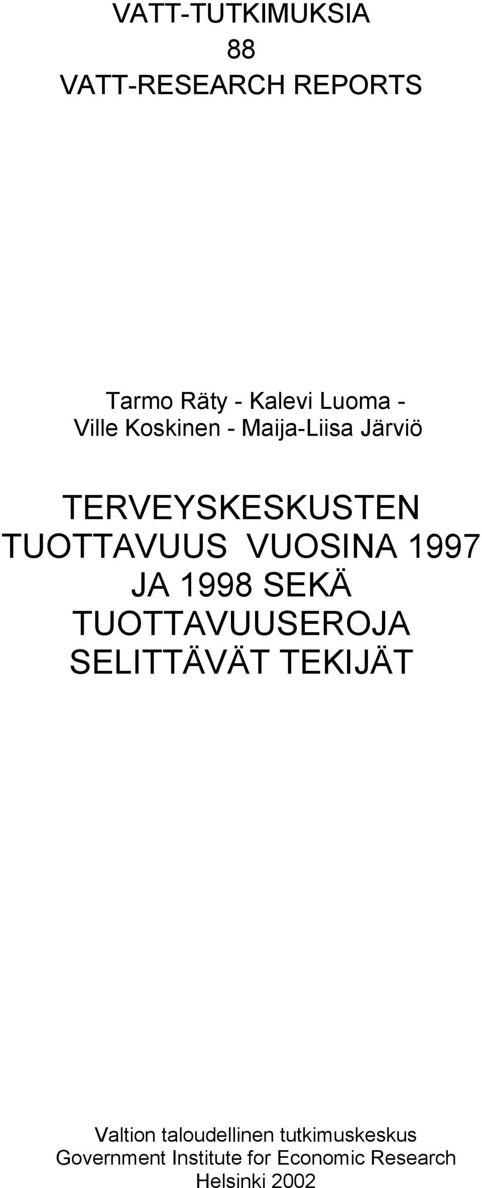 VUOSINA 1997 JA 1998 SEKÄ TUOTTAVUUSEROJA SELITTÄVÄT TEKIJÄT Valtion