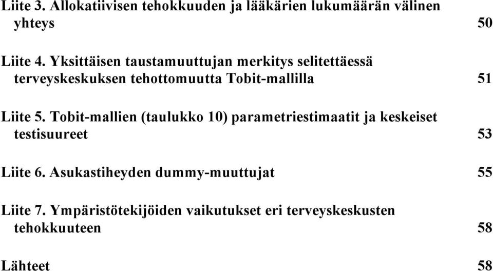 Liite 5. Tobit-mallien (taulukko 10) parametriestimaatit ja keskeiset testisuureet 53 Liite 6.