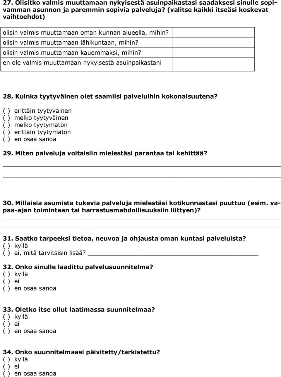 en ole valmis muuttamaan nykyisestä asuinpaikastani 28. Kuinka tyytyväinen olet saamiisi palveluihin kokonaisuutena?