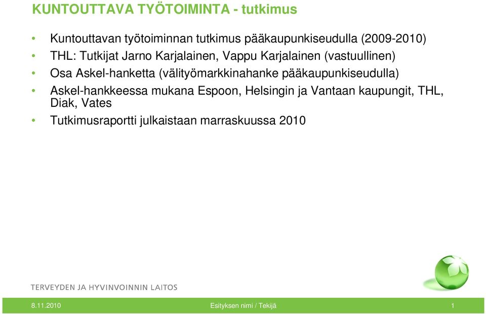 (välityömarkkinahanke pääkaupunkiseudulla) Askel-hankkeessa mukana Espoon, Helsingin ja Vantaan