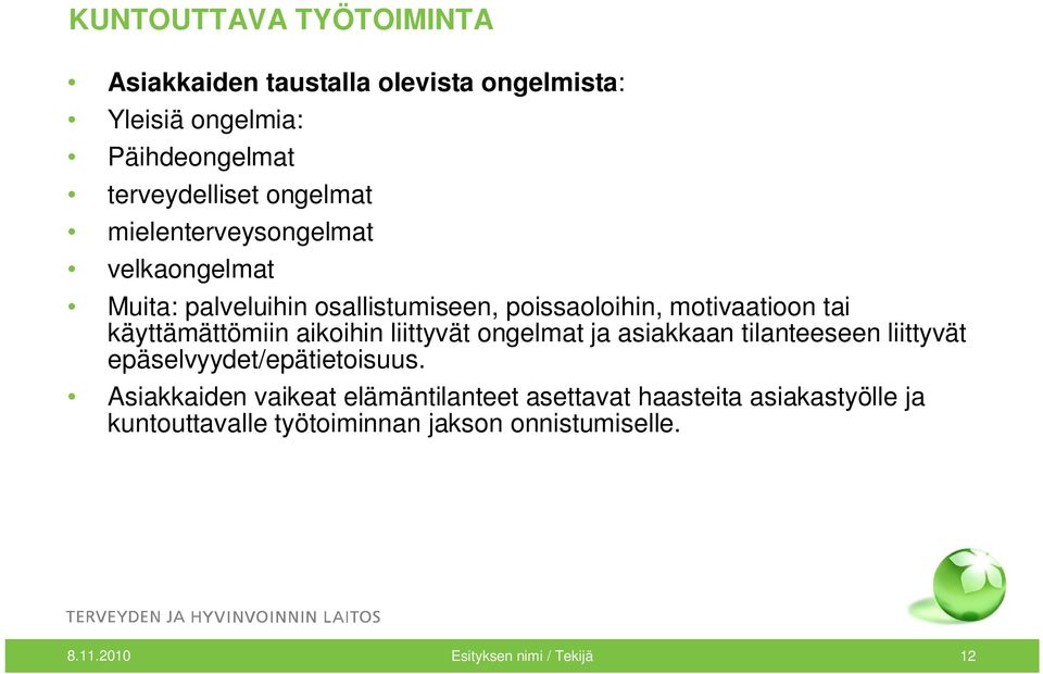 aikoihin liittyvät ongelmat ja asiakkaan tilanteeseen liittyvät epäselvyydet/epätietoisuus.