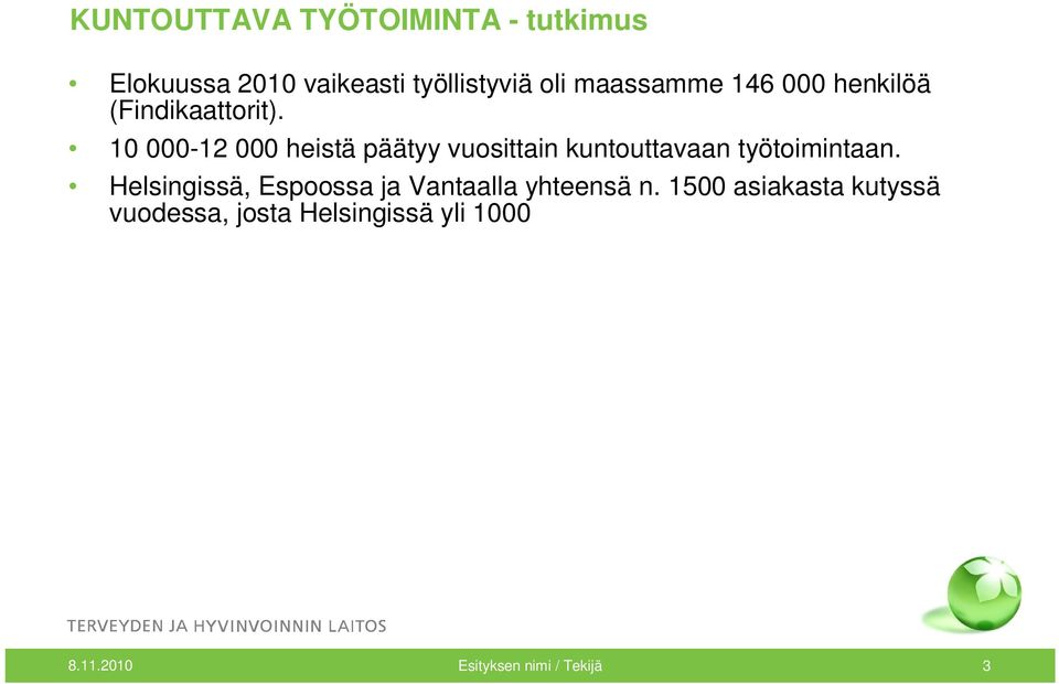10 000-12 000 heistä päätyy vuosittain kuntouttavaan työtoimintaan.