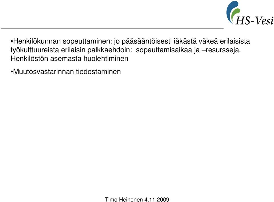 palkkaehdoin: sopeuttamisaikaa ja resursseja.