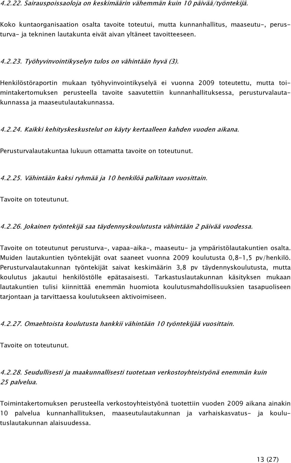 Työhyvinvointikyselyn tulos on vähintään hyvä (3).