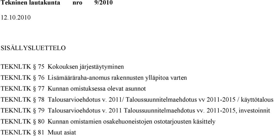 2011/ Taloussuunnitelmaehdotus vv 2011-2015 / käyttötalous TEKNLTK 79 Talousarvioehdotus v.