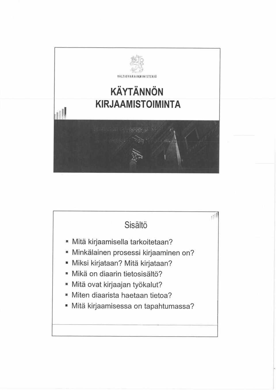 Sisältö "I' Mitä kirjaamisella tarkoitetaan? Minkälainen prosessi kirjaaminen on?