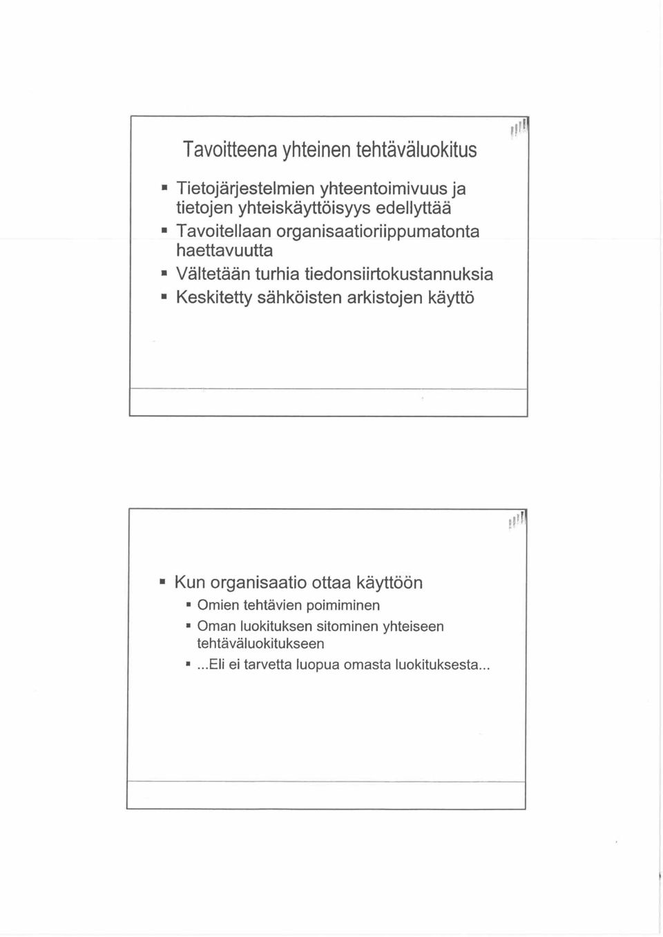 tiedonsiirtokustannuksia Keskitetty sähköisten arkistojen käyttö li" Kun organisaatio ottaa käyttöön