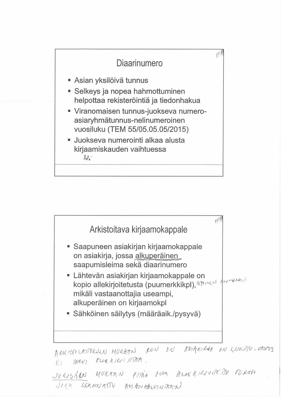 05.05/2015) Juokseva numerointi alkaa alusta kirjaamiskauden vaihtuessa Mf' Arkistoitava kirjaamokappale " 'I Saapuneen asiakirjan kirjaamokappale on asiakirja, jossa ~e,rêine,l saapumisleima sekä