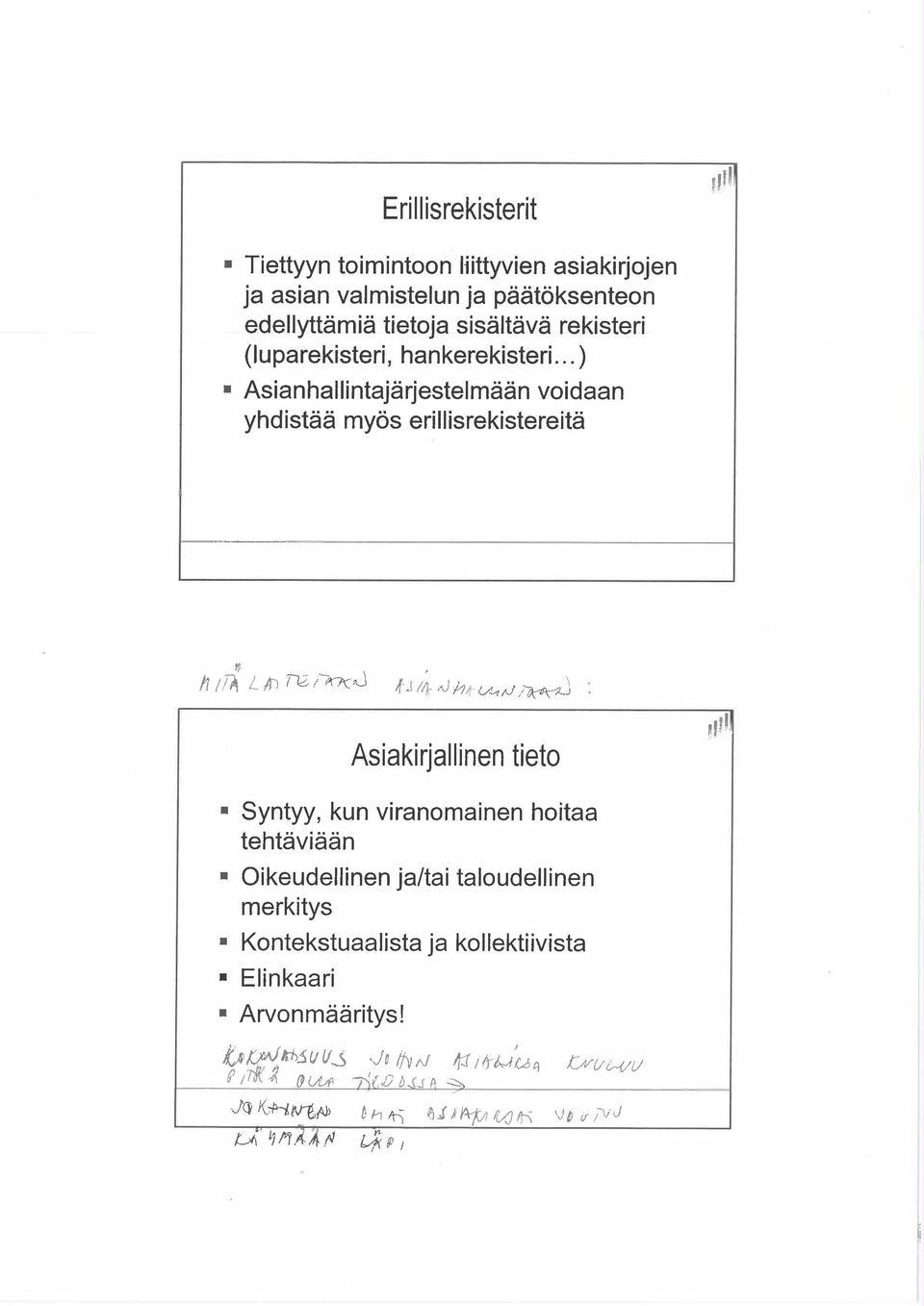 ..) Asianhallntajärjestelmään voidaan yhdistää myös erillisrekistereitä ii h 11"J L Aì n /7,(7C,J l J 14,'1 J1,f-U--IJ /~ Asiakirjallinen tieto,1'1