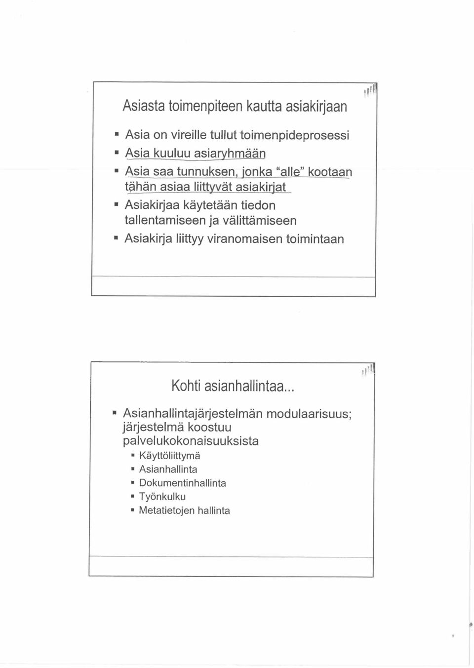 välittämiseen Asiakirja liittyy viranomaisen toimintaan,,1 I Kohti asianhallintaa.