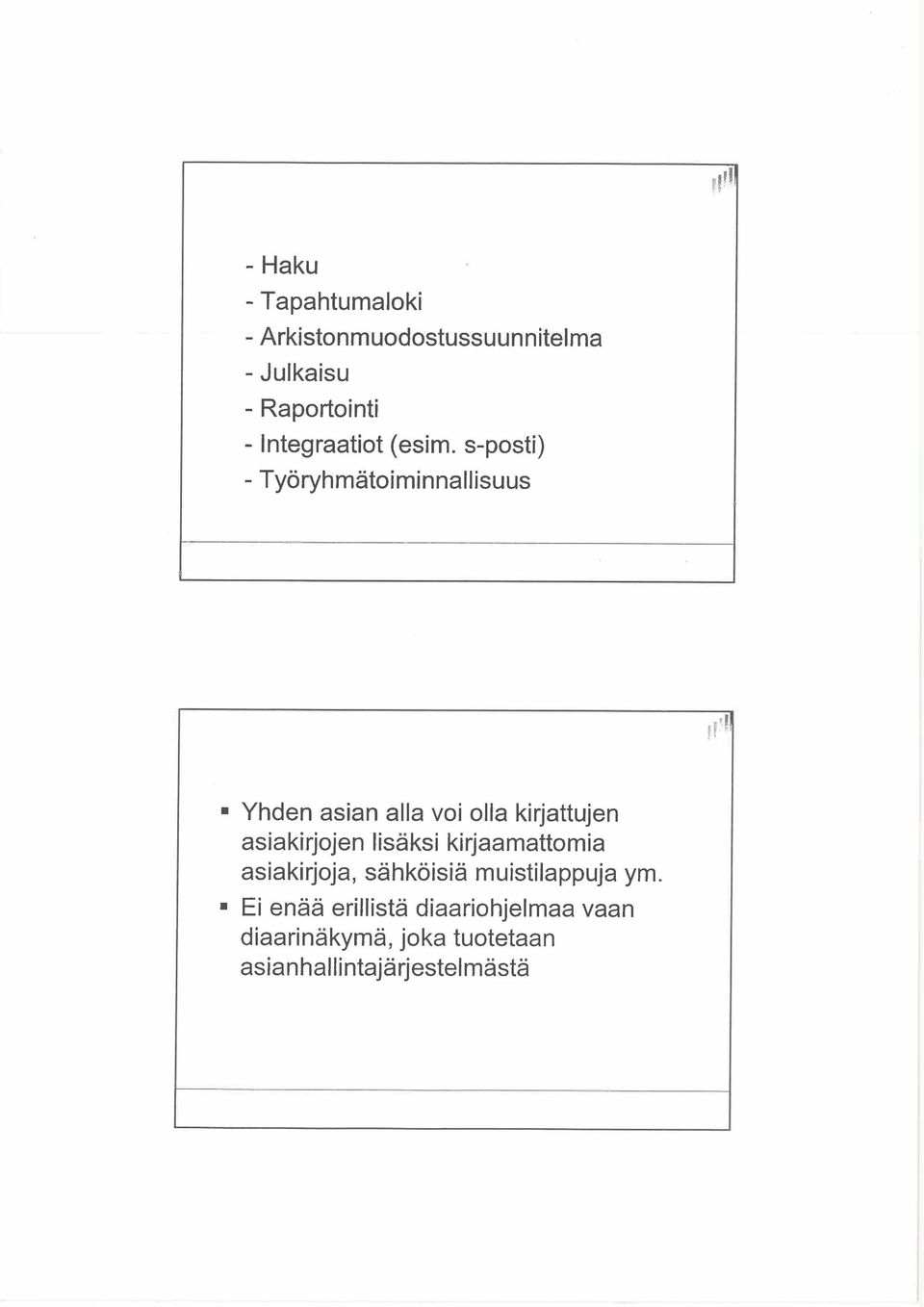 Yhden asian alia voi olla kirjattujen asiakirjojen lisäksi kirjaamattomia asiakirjoja,