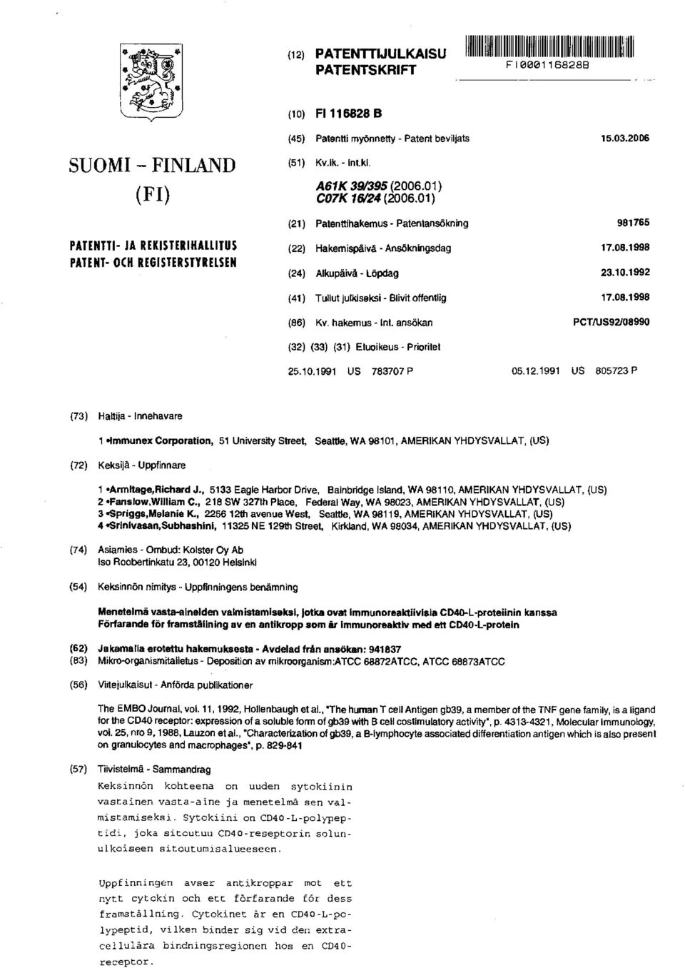 1998 PATENT- OCH REGISTERSTYRELSEN (24) Alkupäivä - Löpdag 23.10.1992 (41) Tullut julkiseksi - Blivit offentlig 17.08.1998 (86) Kv.