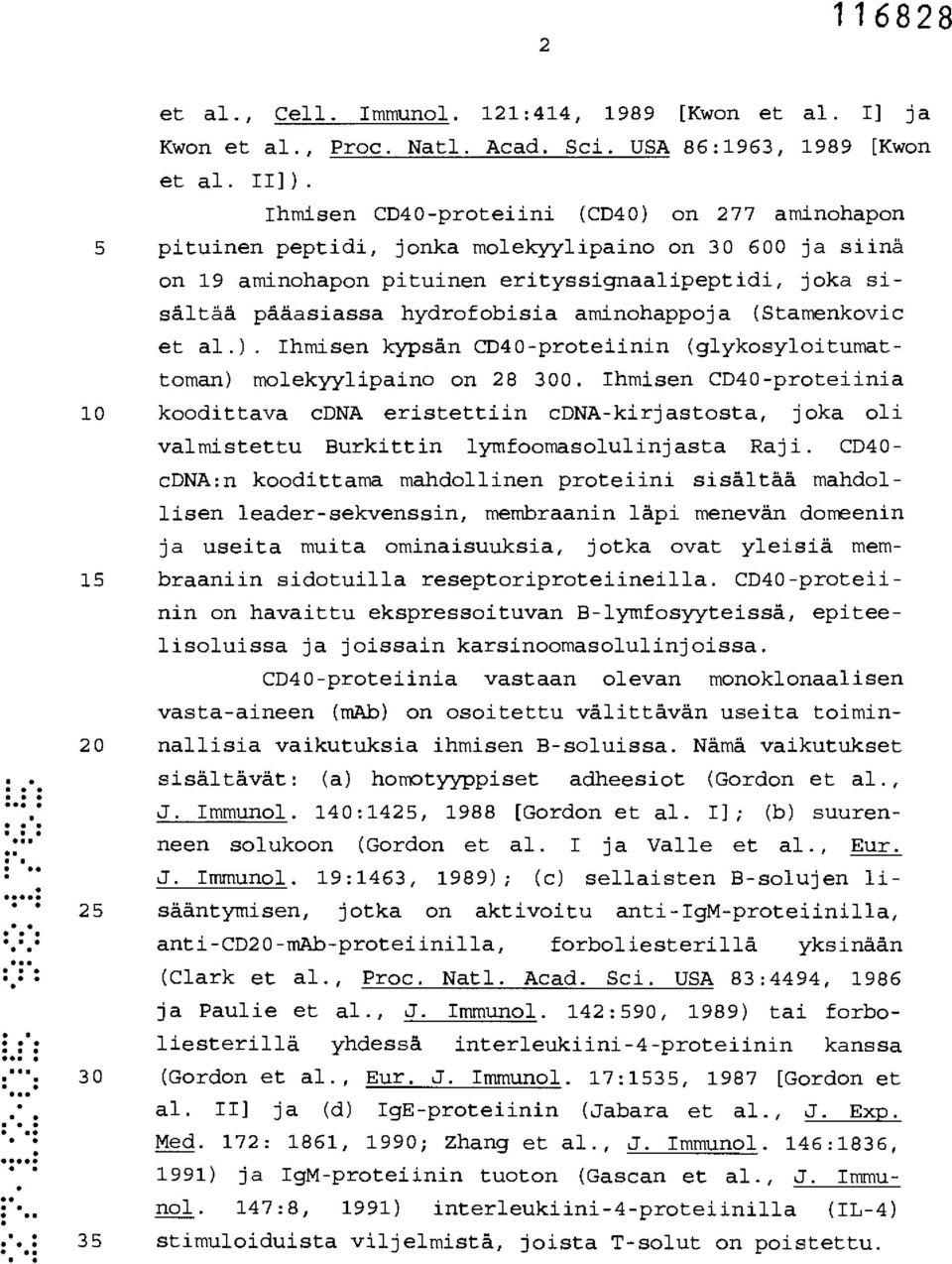 aminohappoja (Stamenkovic et al.). Ihmisen kypsän CD40-proteiinin (glykosyloitumattoman) molekyylipaino on 28 300.