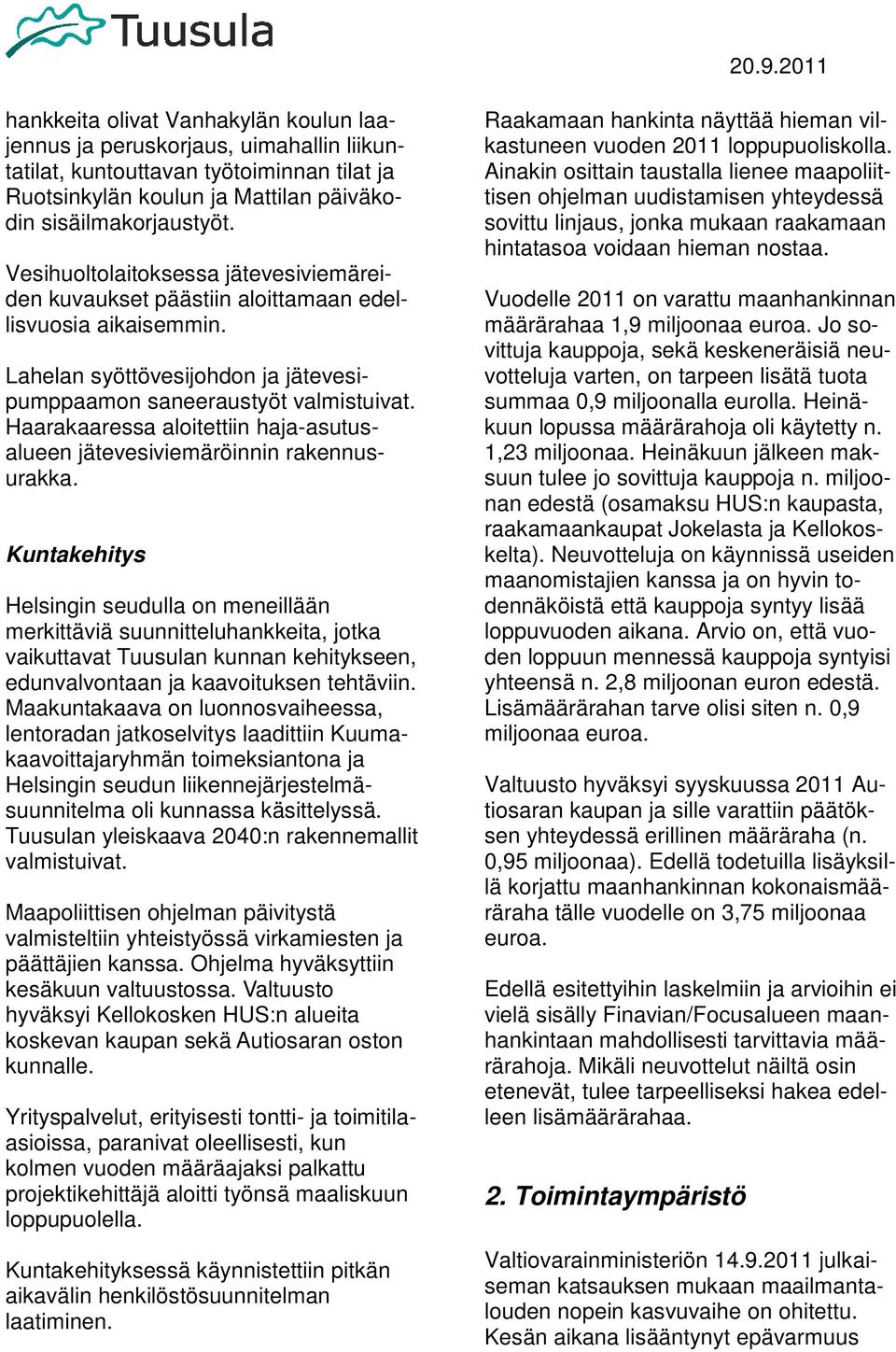 Haarakaaressa aloitettiin haja-asutusalueen jätevesiviemäröinnin rakennusurakka.