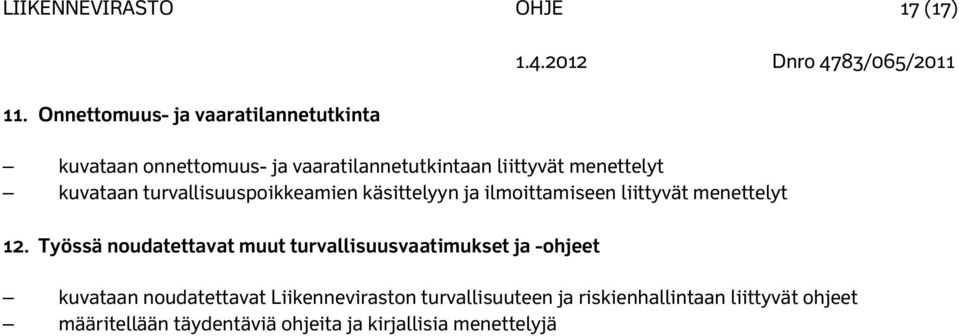 kuvataan turvallisuuspoikkeamien käsittelyyn ja ilmoittamiseen liittyvät menettelyt 12.