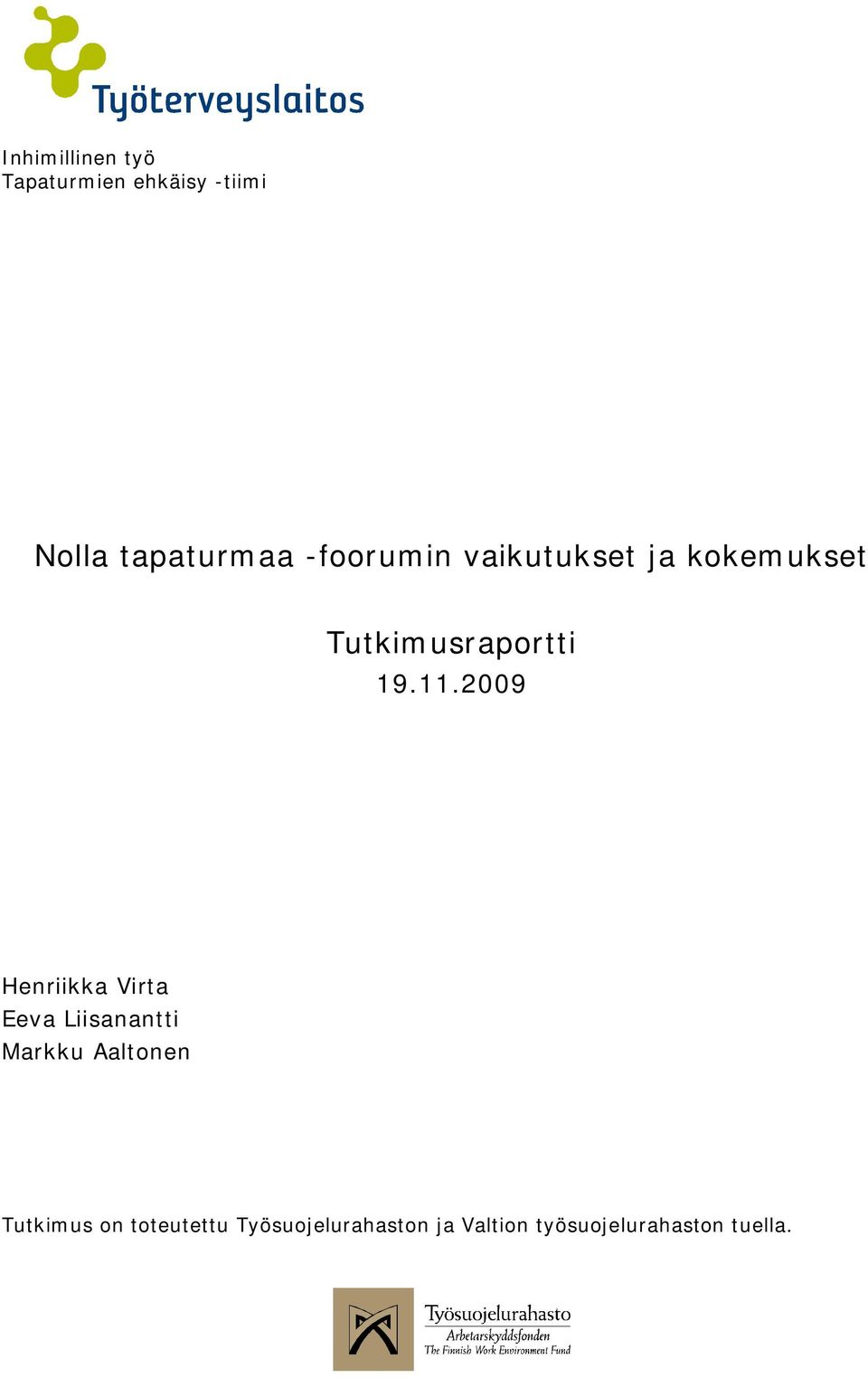 2009 Henriikka Virta Eeva Liisanantti Markku Aaltonen Tutkimus