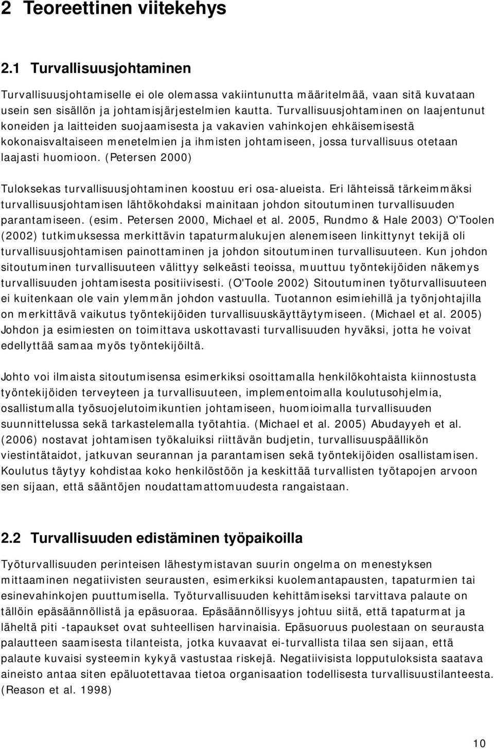 laajasti huomioon. (Petersen 2000) Tuloksekas turvallisuusjohtaminen koostuu eri osa-alueista.