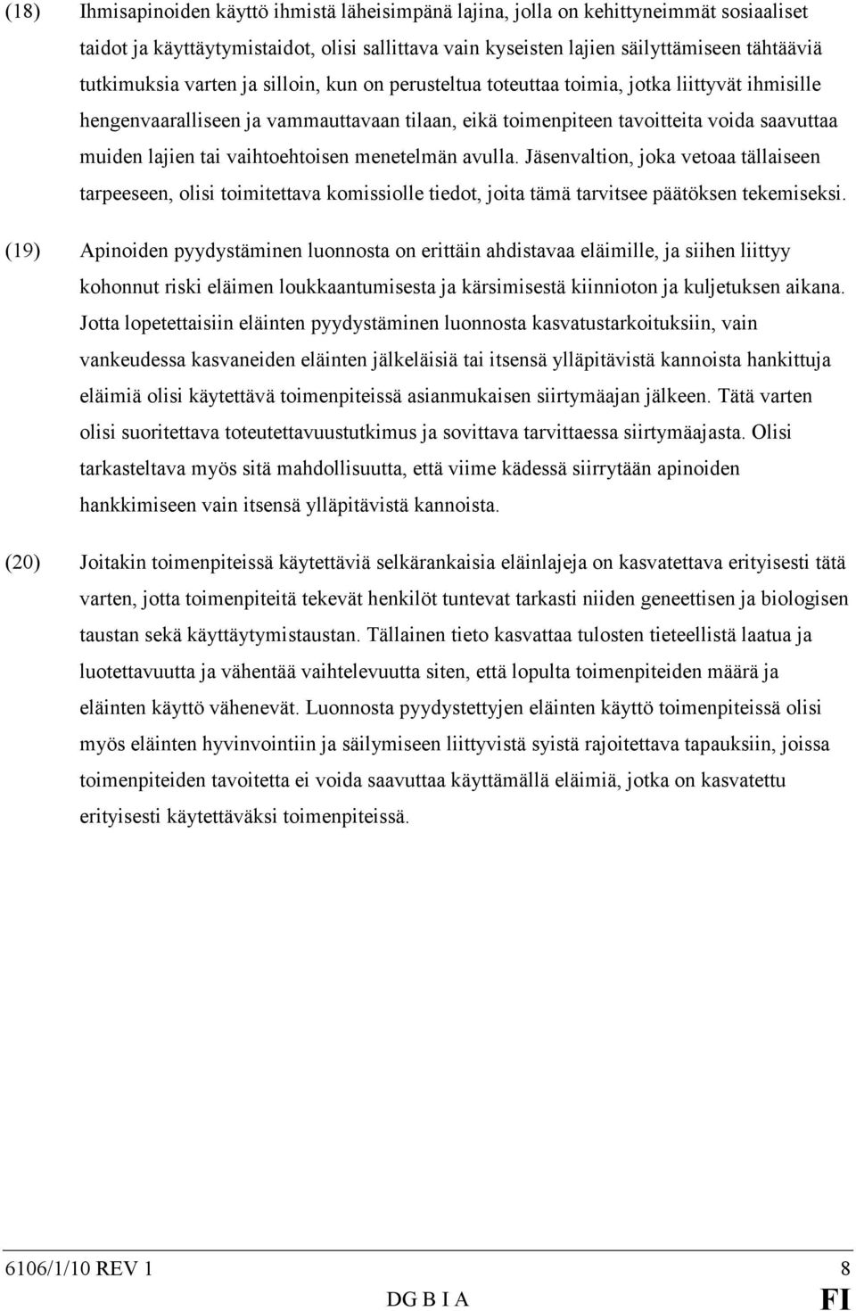 vaihtoehtoisen menetelmän avulla. Jäsenvaltion, joka vetoaa tällaiseen tarpeeseen, olisi toimitettava komissiolle tiedot, joita tämä tarvitsee päätöksen tekemiseksi.