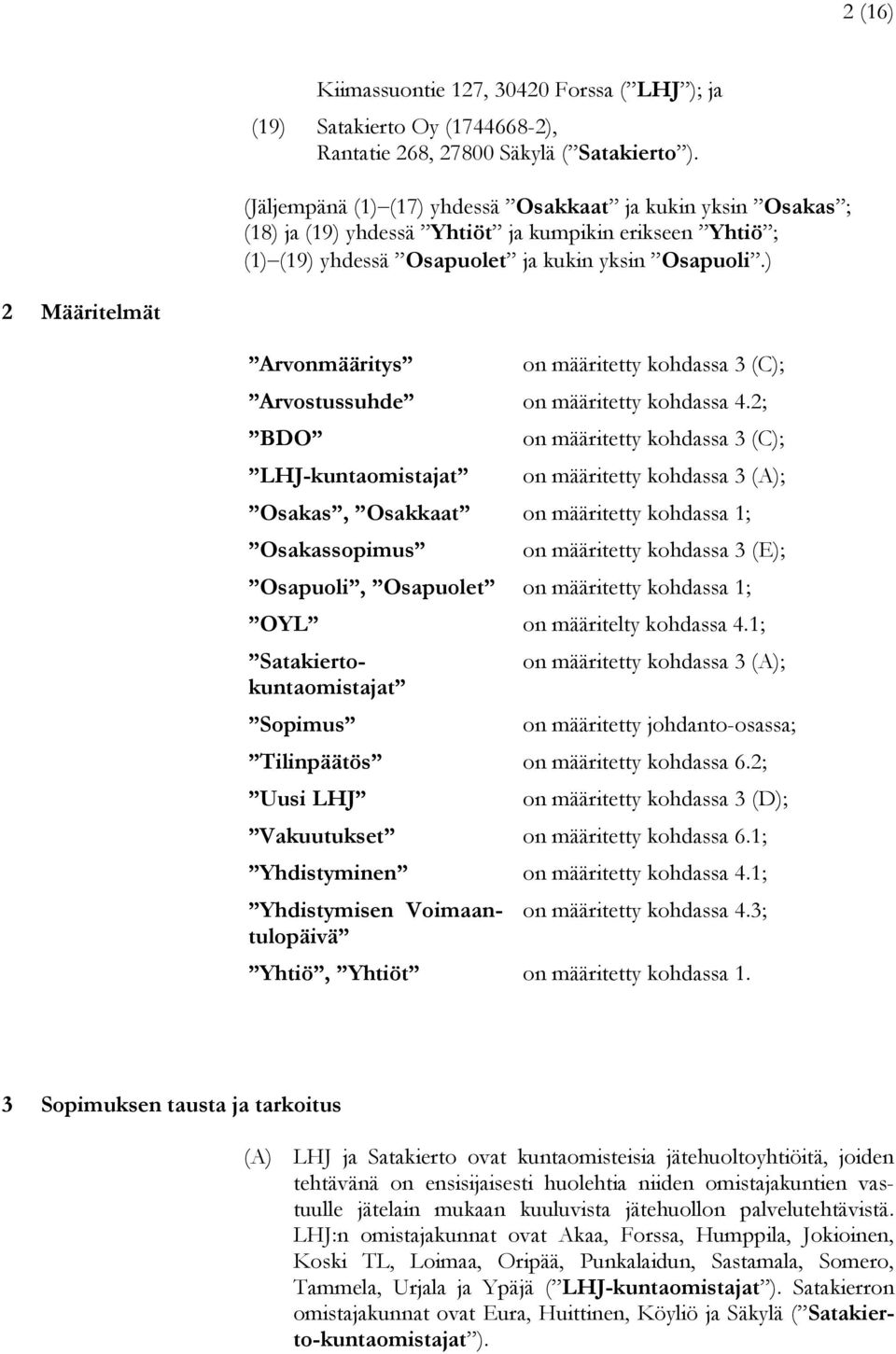 ) 2 Määritelmät Arvonmääritys on määritetty kohdassa 3 (C); Arvostussuhde on määritetty kohdassa 4.