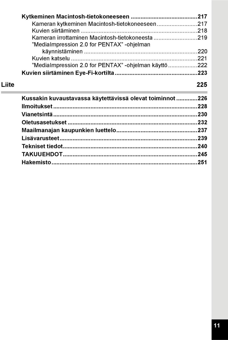 ..221 MediaImpression 2.0 for PENTAX -ohjelman käyttö...222 Kuvien siirtäminen Eye-Fi-kortilta.