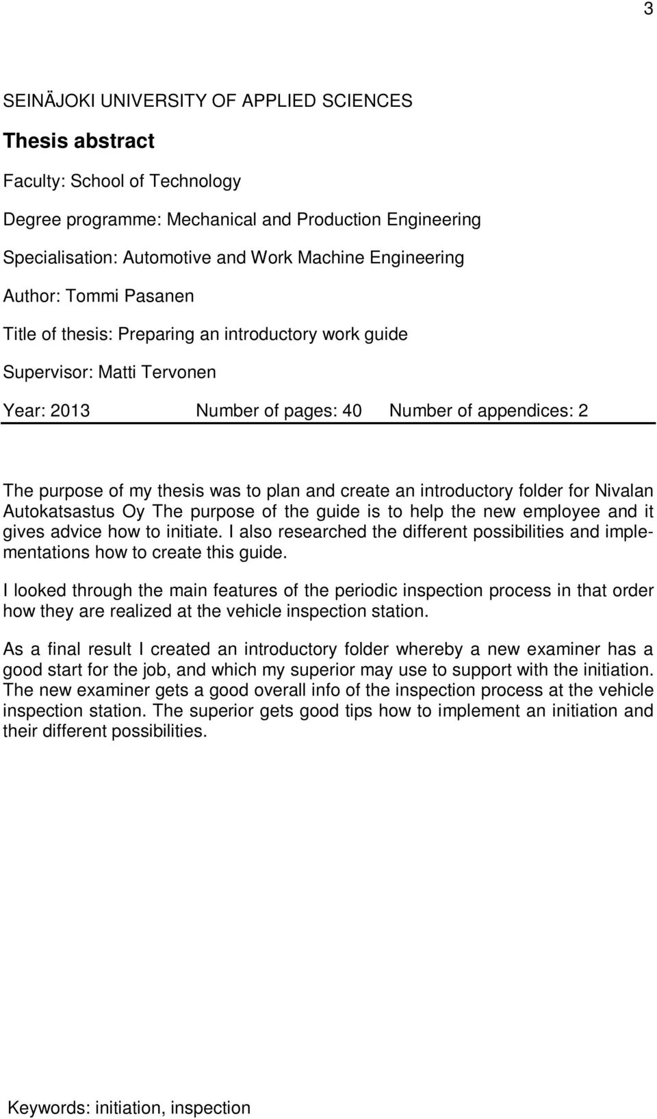 to plan and create an introductory folder for Nivalan Autokatsastus Oy The purpose of the guide is to help the new employee and it gives advice how to initiate.