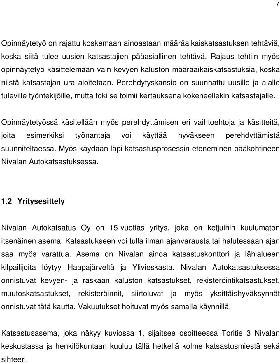 Perehdytyskansio on suunnattu uusille ja alalle tuleville työntekijöille, mutta toki se toimii kertauksena kokeneellekin katsastajalle.