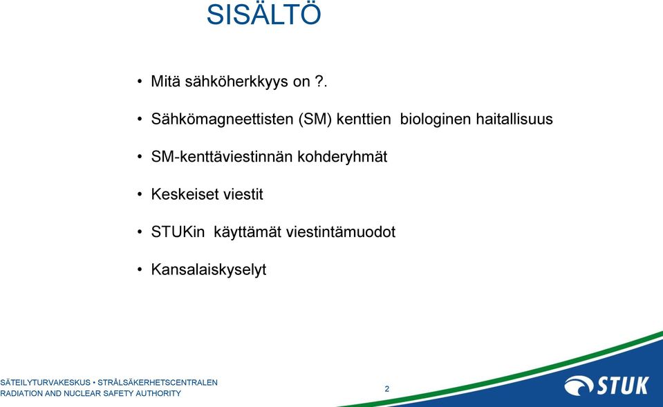 haitallisuus SM-kenttäviestinnän kohderyhmät