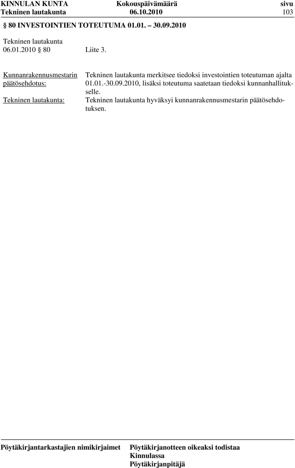 2010, lisäksi toteutuma saatetaan tiedoksi kunnanhallitukselle.