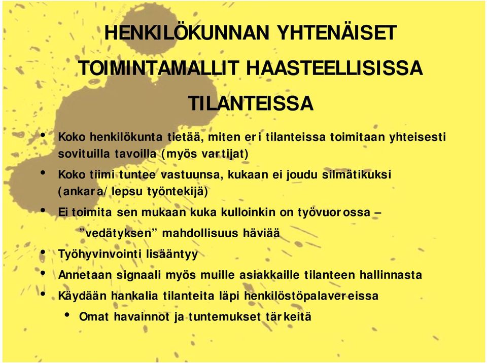 Ei toimita sen mukaan kuka kulloinkin on työvuorossa vedätyksen mahdollisuus häviää Työhyvinvointi lisääntyy Annetaan signaali