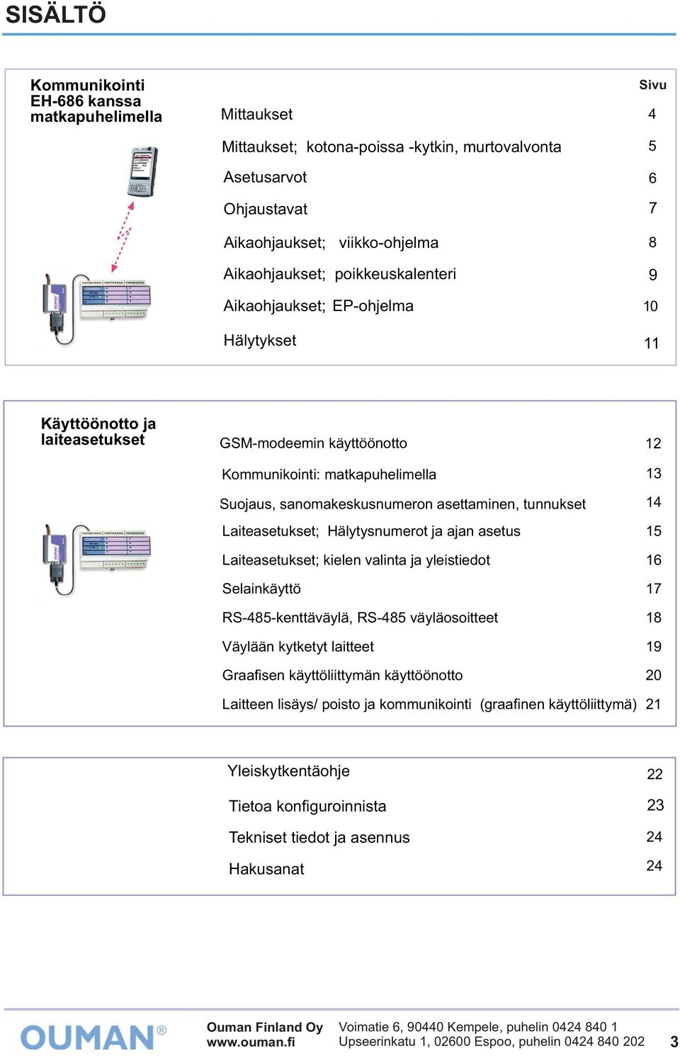 asettaminen, tunnukset Laiteasetukset; Hälytysnumerot ja ajan asetus Laiteasetukset; kielen valinta ja yleistiedot Selainkäyttö RS-485-kenttäväylä, RS-485 väyläosoitteet Väylään kytketyt laitteet