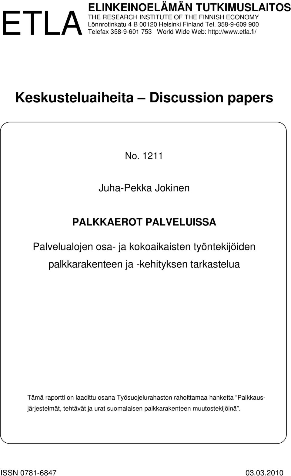 1211 Juha-Pekka Jokinen PALKKAEROT PALVELUISSA Palvelualojen osa- ja kokoaikaisten työntekijöiden palkkarakenteen ja -kehityksen