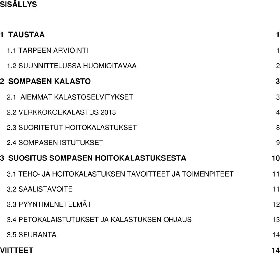 4 SOMPASEN ISTUTUKSET 9 3 SUOSITUS SOMPASEN HOITOKALASTUKSESTA 10 3.