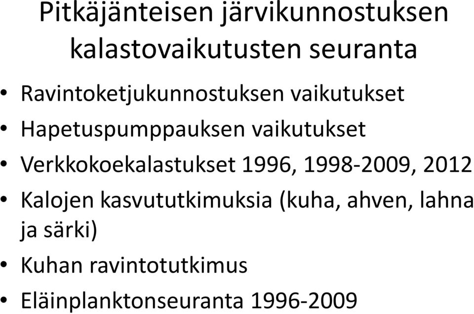 Verkkokoekalastukset 1996, 1998-29, 212 Kalojen kasvututkimuksia