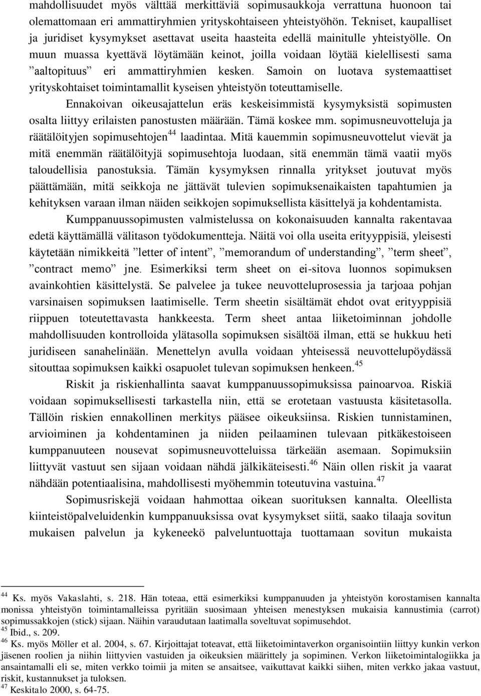 On muun muassa kyettävä löytämään keinot, joilla voidaan löytää kielellisesti sama aaltopituus eri ammattiryhmien kesken.