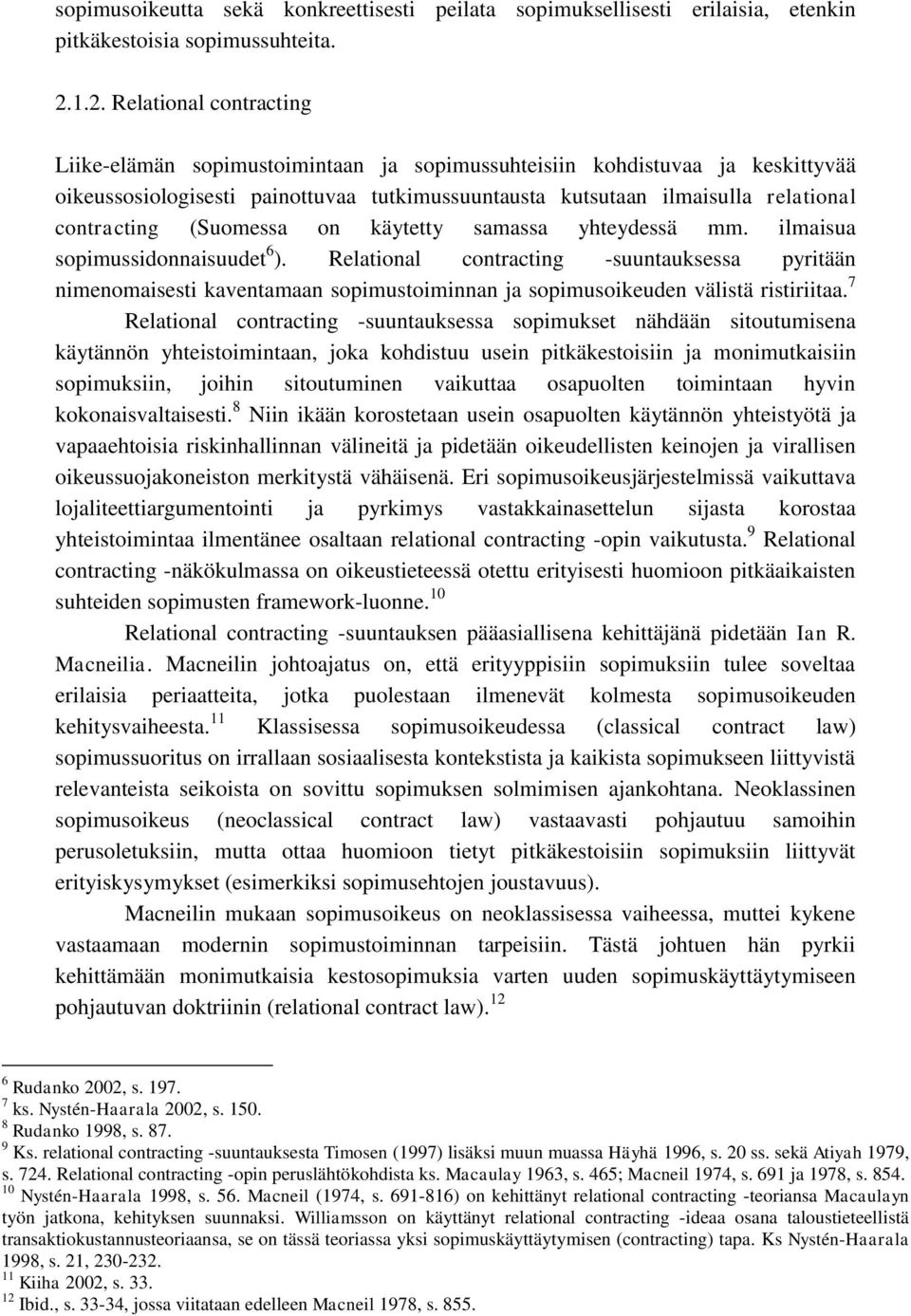 contracting (Suomessa on käytetty samassa yhteydessä mm. ilmaisua sopimussidonnaisuudet 6 ).