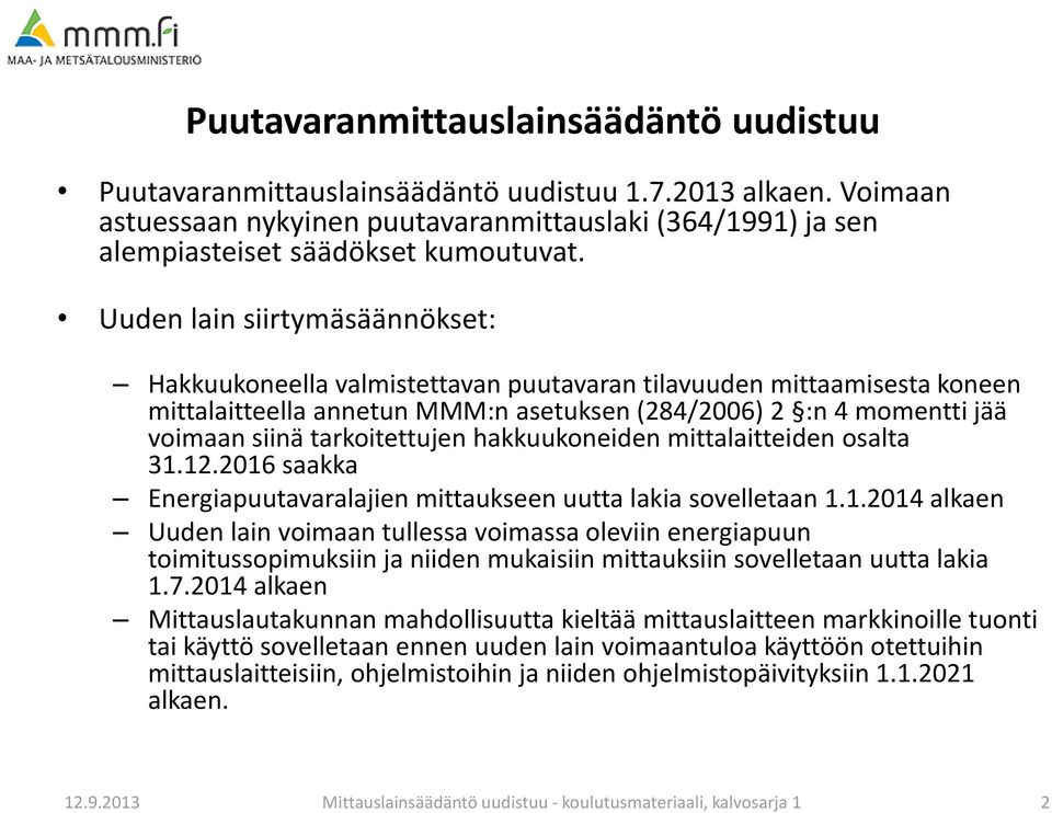 tarkoitettujen hakkuukoneiden mittalaitteiden osalta 31.