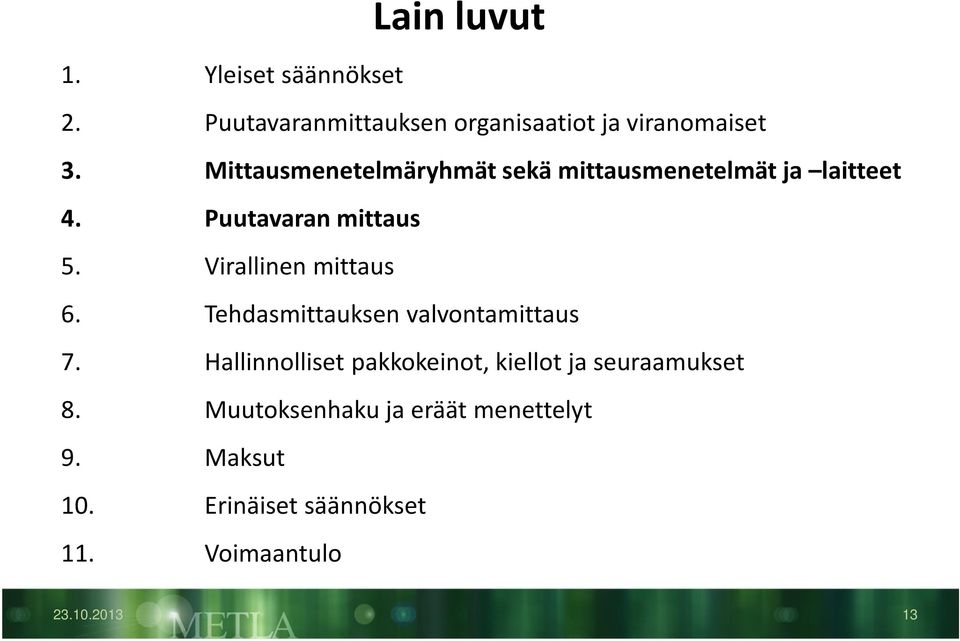 Virallinen mittaus 6. Tehdasmittauksen valvontamittaus 7.