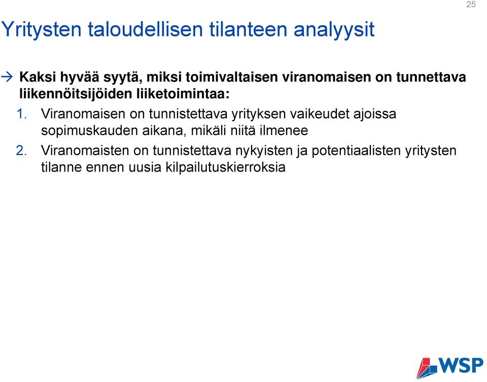 Viranomaisen on tunnistettava yrityksen vaikeudet ajoissa sopimuskauden aikana, mikäli