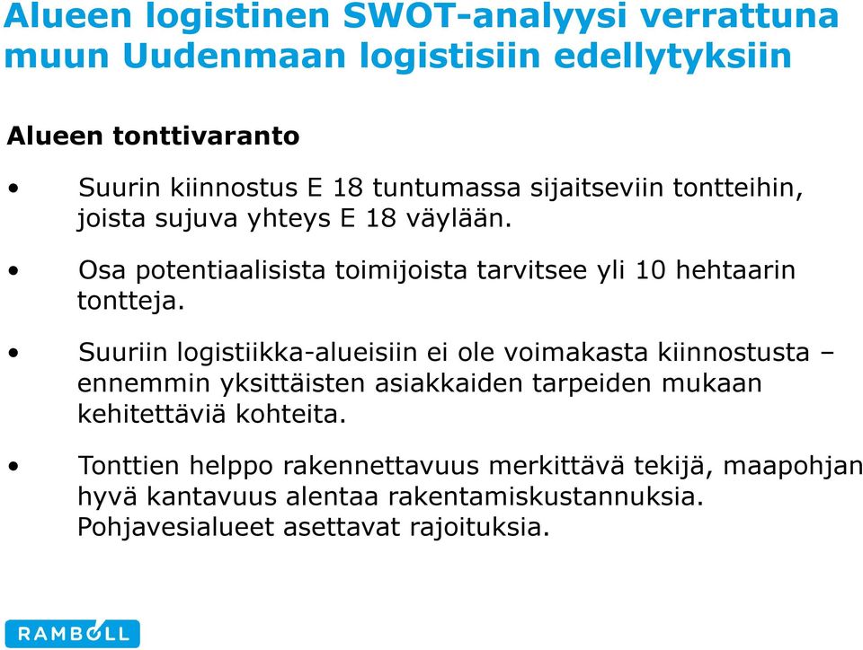 Osa potentiaalisista toimijoista tarvitsee yli 10 hehtaarin tontteja.